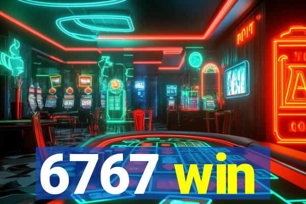 6767 win